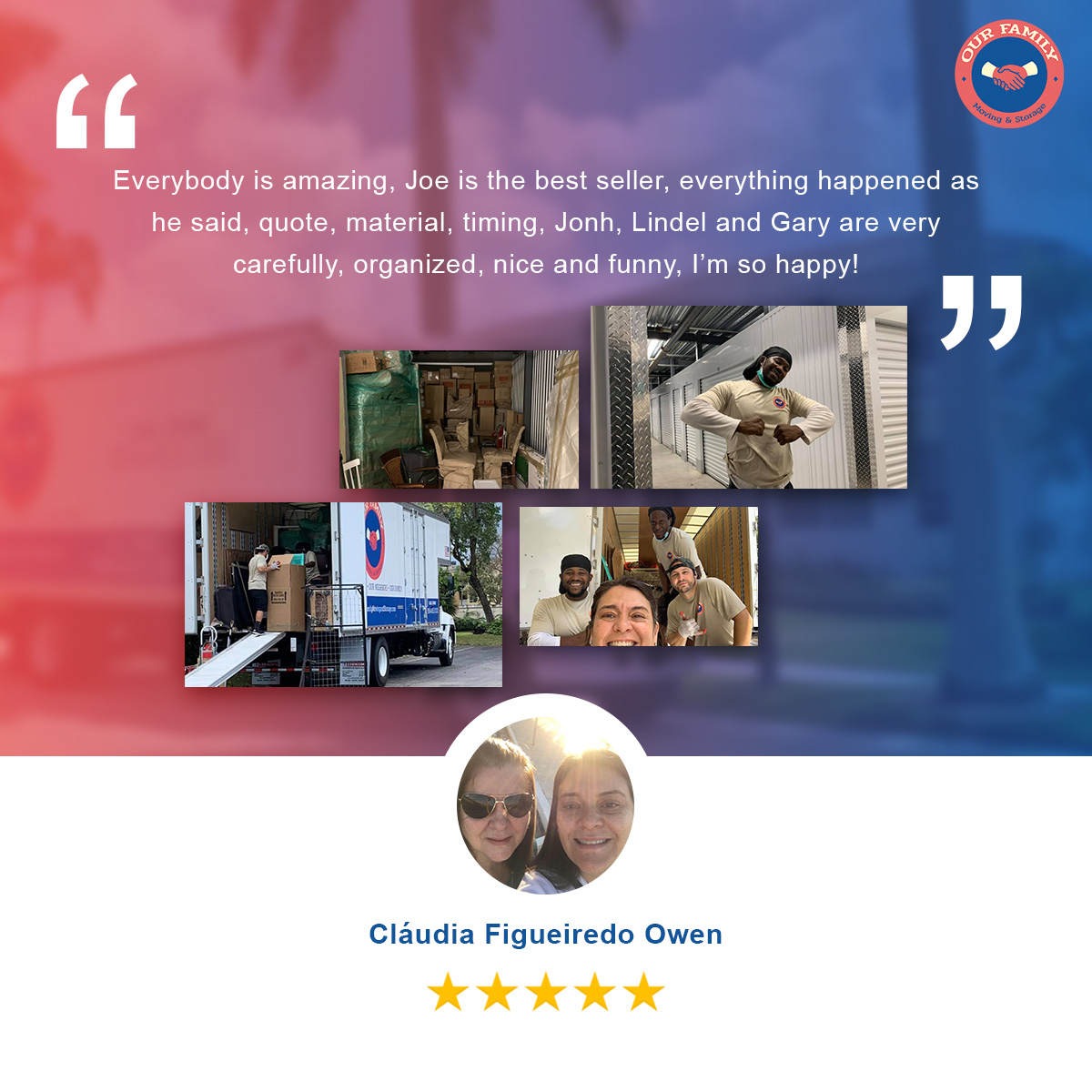 a review of Our Family Moving and Storage from Claudia Figueiredo Owen